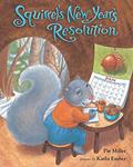 Read Squirrel's New Year's Resolution, written by Pat Miller
