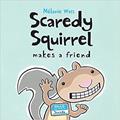 Read Scaredy Squirrel Makes a Friend, written by Melanie Watt Read Scaredy Squirrel Makes a Friend, written by Melanie Watt