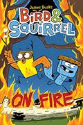 Read Bird & Squirrel On Fire: A Graphic Novel (Bird & Squirrel #4), written by James Burks