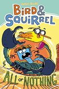 Read Bird & Squirrel All Or Nothing, written by James Burks