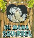 Read Ol' Mama Squirrel, written by David Ezra Stein
