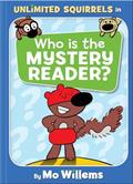 Read Who Is the Mystery Reader?-An Unlimited Squirrels Book, written by Mo Willems