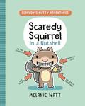 Read Scaredy Squirrel in a Nutshell: (A Graphic Novel) (Scaredy's Nutty Adventures), written by Melanie Watt