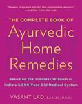Read The Complete Book of Ayurvedic Home Remedies: Based on the Timeless Wisdom of India's 5,000-Year-Old Medical System, written by Vasant Lad