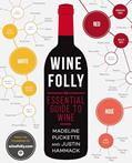 Read Wine Folly: The Essential Guide to Wine, written by Madeline Puckette; Justin Hammack