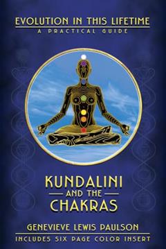 Kundalini & the Chakras: Evolution in this Lifetime, written by Genevieve L. Paulson