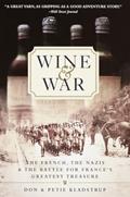 Read Wine and War: The French, the Nazis, and the Battle for France's Greatest Treasure, written by Donald Kladstrup; Petie Kladstrup
