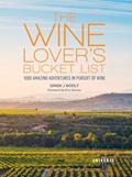 Read The Wine Lover's Bucket List: 1,000 Amazing Adventures in Pursuit of Wine (Bucket Lists), written by Simon J. Woolf