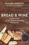 Read Bread and Wine: A Love Letter to Life Around the Table with Recipes, written by Shauna Niequist Read Bread and Wine: A Love Letter to Life Around the Table with Recipes, written by Shauna Niequist
