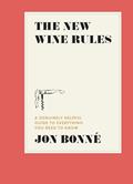 Read The New Wine Rules: A Genuinely Helpful Guide to Everything You Need to Know, written by Jon Bonné