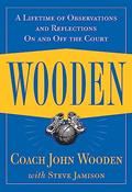 Read Wooden: A Lifetime of Observations and Reflections On and Off the Court, written by John Wooden