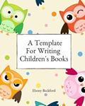 Read A Template For Writing Children's Books: A workbook for planning, writing and visualizing 2 children's book, 8x10, 130 pages, written by Ebony Beckford