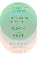Read Embracing Rhythms of Work and Rest: From Sabbath to Sabbatical and Back Again (Transforming Resources), written by Ruth Haley Barton; Ronald Rolheiser