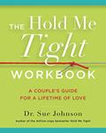 Read The Hold Me Tight Workbook: A Couple's Guide for a Lifetime of Love (The Dr. Sue Johnson Collection, 4), written by Dr. Sue Johnson EdD