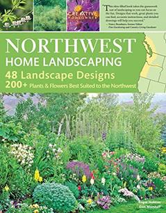 Northwest Home Landscaping, 3rd Edition: Including Western British Columbia (Creative Homeowner) 48 Designs with Over 200 Plants & Flowers Best Suited to the Pacific Northwest: WA, OR, and BC, Canada, written by Roger Holmes; Don Marshall