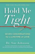 Read Hold Me Tight: Seven Conversations for a Lifetime of Love (The Dr. Sue Johnson Collection, 1), written by Dr. Sue Johnson EdD Read Hold Me Tight: Seven Conversations for a Lifetime of Love (The Dr. Sue Johnson Collection, 1), written by Dr. Sue Johnson EdD