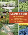 Read Lawn Gone!: Low-Maintenance, Sustainable, Attractive Alternatives for Your Yard, written by Pam Penick