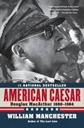 Read American Caesar: Douglas MacArthur 1880 - 1964, written by William Manchester