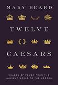 Read Twelve Caesars: Images of Power from the Ancient World to the Modern (The A. W. Mellon Lectures in the Fine Arts), written by Mary Beard Read Twelve Caesars: Images of Power from the Ancient World to the Modern (The A. W. Mellon Lectures in the Fine Arts), written by Mary Beard