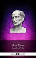Read Delphi Complete Works of Julius Caesar (Illustrated) (Delphi Ancient Classics Book 7), written by Julius Caesar