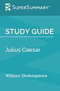 Read Study Guide: Julius Caesar by William Shakespeare (SuperSummary), written by SuperSummary