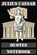 Read Julius Caesar Quotes Notebook: Blank Lined Notebook with 20 Julius Caesar Quotes, written by Freygerd Caesar