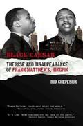 Read Black Caesar: The Rise and Disappearance of Frank Matthews, Kingpin, written by Ron Chepesiuk