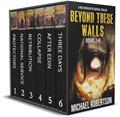 Read Beyond These Walls - Books 1 - 6 Boxset: A Post-Apocalyptic Survival Thriller (Beyond These Walls Boxset), written by Michael Robertson