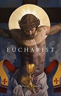 Read Eucharist, written by Robert Barron
