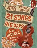 Read 21 Songs in 6 Days: Learn Ukulele the Easy Way: Book + online video (Beginning Ukulele Songs), written by Rebecca Bogart; Jenny Peters