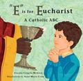 Read "E" is for Eucharist: A Catholic ABC, written by Claudia Cangilla McAdam