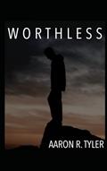 Read Worthless, written by Aaron R. Tyler