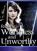 Read Feeling Worthless and Unworthy: How to Combat Feelings of Worthlessness and Unworthiness to Live with Purpose and Find Happiness, written by Casey Larsen