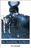 Read The Beautifully Worthless (City Lights/Sister Spit), written by Ali Liebegott