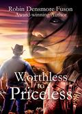 Read Worthless to Priceless, written by Robin Densmore Fuson