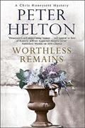 Worthless Remains (The Chris Honeysett Mysteries Book 5), written by Peter Helton
