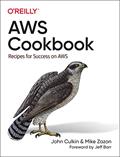 Read AWS Cookbook: Recipes for Success on AWS, written by John Culkin; Mike Zazon