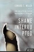 Read Shame Interrupted: How God Lifts the Pain of Worthlessness and Rejection, written by Edward T. Welch