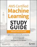 Read AWS Certified Machine Learning Study Guide: Specialty (MLS-C01) Exam, written by Shreyas Subramanian; Stefan Natu