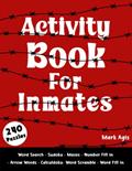 Read Activity Book For Inmates In Prison: 240 Brain Games and Puzzles For Inmates In Jail - Paperback Gift Book to Send to a Loved One in Prison, written by Mark Agis