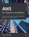 Read AWS for Solutions Architects: Design your cloud infrastructure by implementing DevOps, containers, and Amazon Web Services, written by Alberto Artasanchez
