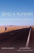 Read Send a Runner: A Navajo Honors the Long Walk, written by Edison Eskeets; Jim Kristofic