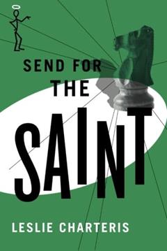 Send for the Saint, written by Leslie Charteris