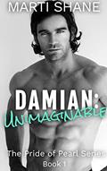 Read Damian: Unimaginable (The Pride of Pearl Book 1), written by Marti Shane Read Damian: Unimaginable (The Pride of Pearl Book 1), written by Marti Shane