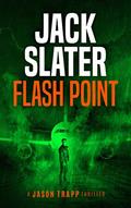 Read Flash Point (Jason Trapp Thrillers Book 3), written by Jack Slater