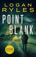 Read Point Blank (Mason Sharpe Thrillers Book 1), written by Logan Ryles