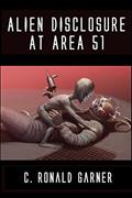 Read Alien Disclosure at Area 51: Dr. Dan Burisch Reveals the Truth About ETs, UFOs and MJ-12, written by C. Ronald Garner