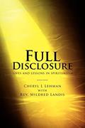 Full Disclosure: lives and lessons in spiritualism, written by Cheryl L Lehman; Rev Mildred Landis