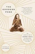 Read The Goddess Pose: The Audacious Life of Indra Devi, the Woman Who Helped Bring Yoga to the West, written by Michelle Goldberg Read The Goddess Pose: The Audacious Life of Indra Devi, the Woman Who Helped Bring Yoga to the West, written by Michelle Goldberg