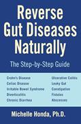 Read Reverse Gut Diseases Naturally: Cures for Crohn's Disease, Ulcerative Colitis, Celiac Disease, IBS, and More, written by Michelle Honda